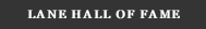 LANE HALL OF FAME
