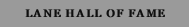 LANE HALL OF FAME