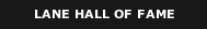 LANE HALL OF FAME